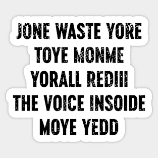 Funny Jone Waste Yore Toye Monme Yorall Rediii The Voice Insoide Moye Yedd Sticker